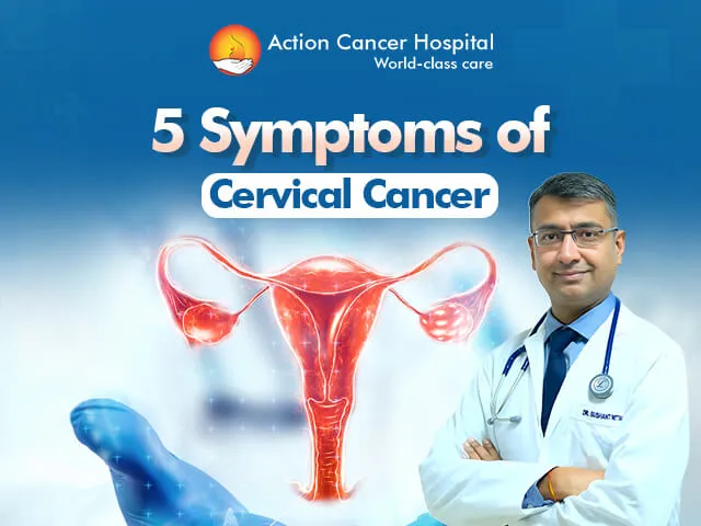 5 Warning Signs of Cervical Cancer Every Woman Should Know | Action Cancer Hospital
